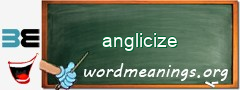 WordMeaning blackboard for anglicize